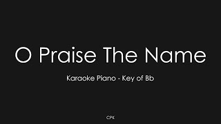 Video thumbnail of "O Praise The Name - Hillsong Worship | Piano Karaoke [Key of Bb]"