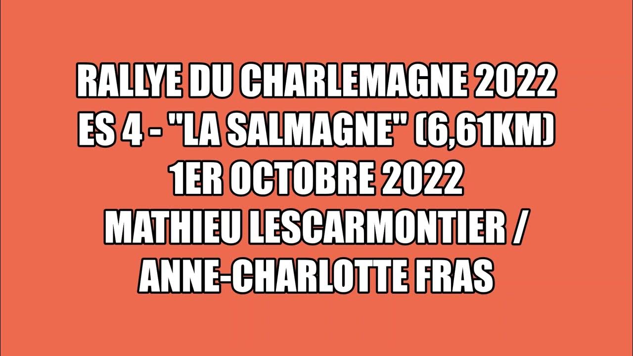 Rallye du Charlemagne 2022 ES 4 Mathieu LESCARMONTIER / Anne