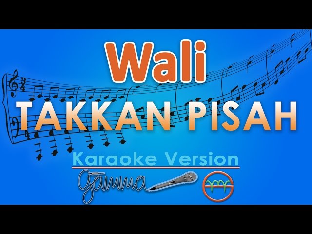 Wali - Takkan Pisah (Karaoke) | GMusic class=