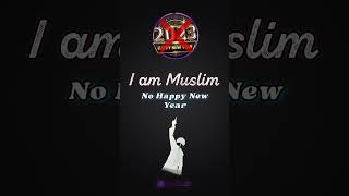 No Happy New Year I Am Muslim 