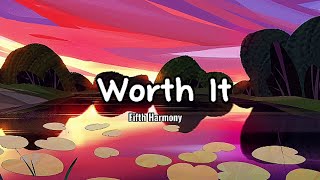 Download lagu Worth It - Eifth Harmony (Lyrics)