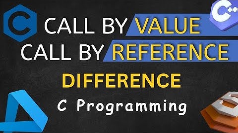 CALL BY VALUE AND CALL BY REFERENCE  C PROGRAMMING / DIFFERENCE BETWEEN CALL BY VALUE AND REFERENCE 