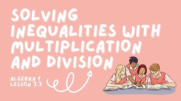 3.3: Solving Inequalities with Multiplication and Division (BIG IDEAS ALGEBRA 1)