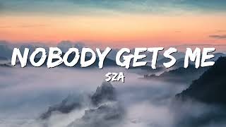 Nobody Gets Me - SZA (Lyrics) 🎵