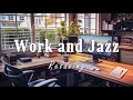 Work and jazz  relaxing jazz music for work soft background for stress relief and focus