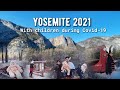 Yosemite 2021 with kids during Covid! What to expect: what's open, what’s restricted?