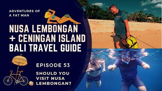 Episode 53: Is it worth visiting Nusa Lembongan and Ceningan Island. | Bali Travel Guide.