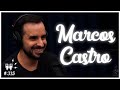 MARCOS CASTRO - Flow Podcast #315