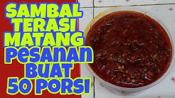 SAMBAL TERASI MATANG // BUAT PESANAN 50 PORSI - Durasi: 13.19. 