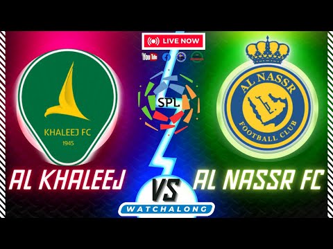 🔴LIVE : 2nd Half AL NASSR vs AL KHALEEJ | Saudi Pro League Watchalong | AL AWWAL PARK Match 26