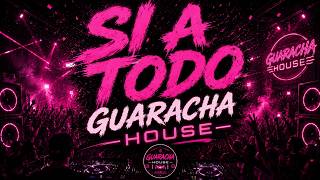 SI A TODO - GUARACHA HOUSE