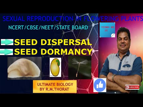 SEED DISPERSAL AND SEED DORMANCY SEXUAL REPRODUCTION IN FLOWERING PLANTS BY R.M.THORAT