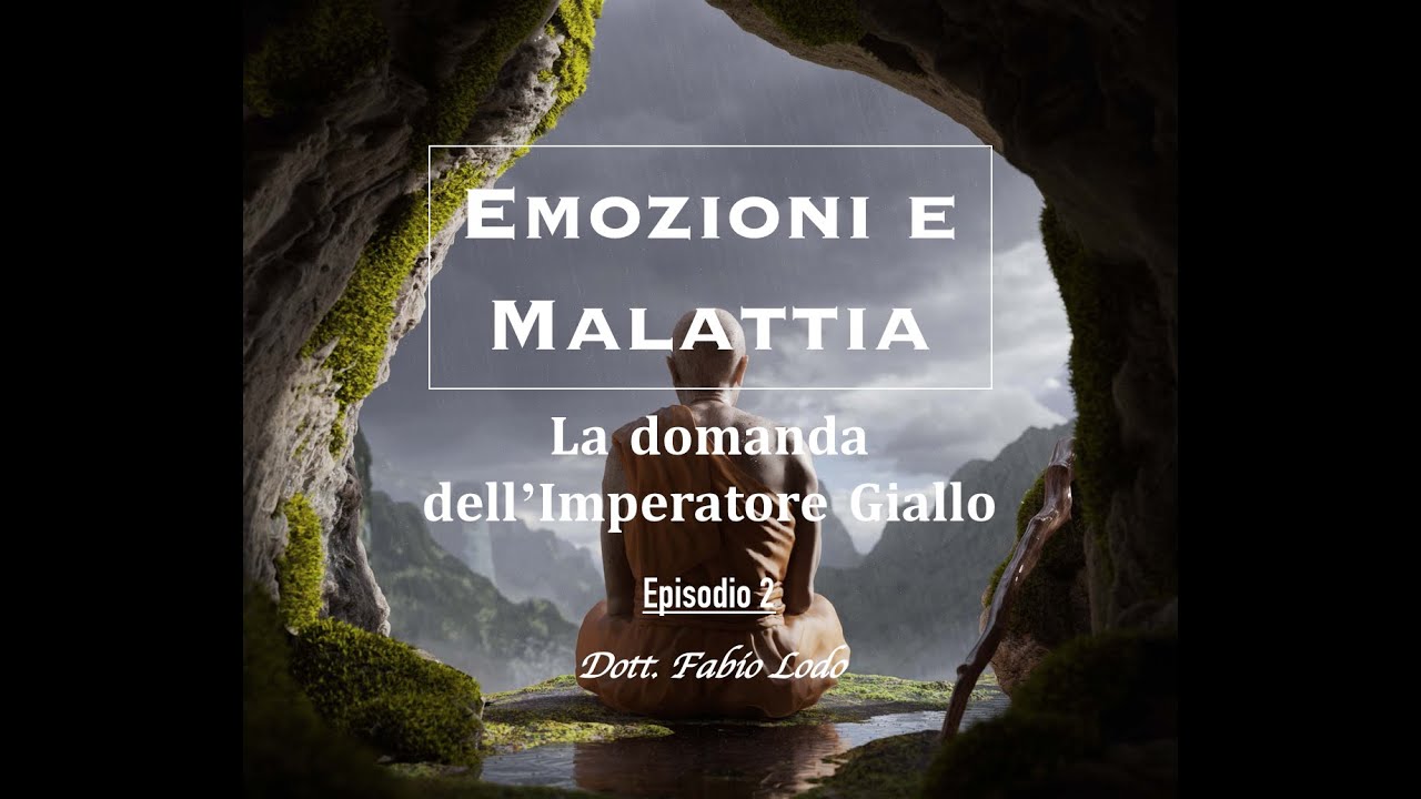 Emozioni e malattia (ep. 2): La Domanda dell'Imperatore Giallo
