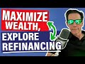 Maximizing Wealth with Income Property: Exploring Refinancing and Market Opportunities