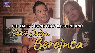 FDJ Emily Young ft  Bajol Ndanu I Sakit Dalam Bercinta I Reggae (Offcial Lyric Video)