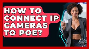 How To Connect IP Cameras To PoE? - SecurityFirstCorp.com