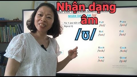 Phát Âm Tiếng Anh- Nhận Dạng Âm/ ʊ /- Để Đánh Vần Tiếng Anh Như Tiếng Việt!