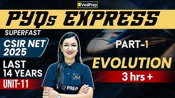 Unit 11 Evolution Part 1 | 14 Years PYQs Solved | Mega 3 Hour+  Revision | CSIR NET 2025 | VedPrep