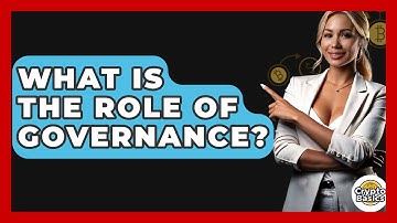 What Is The Role Of Governance? - CryptoBasics360.com