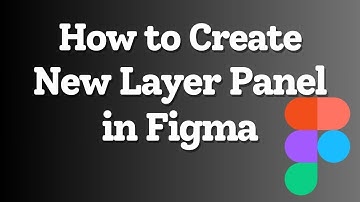How to Create a New Layer Panel in Figma | Figma Tutorial for Beginners to Super