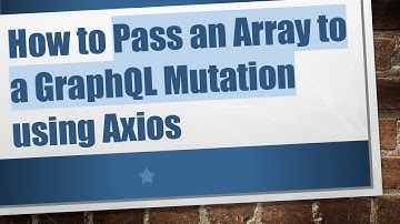 How to Pass an Array to a GraphQL Mutation using Axios