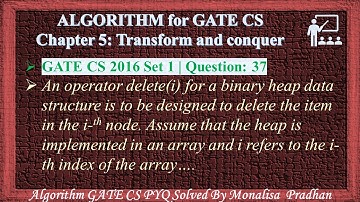 GATE CS 2016 Set 1 | Q 37:An operator delete(i) for a binary heap data structure is to be designed