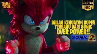 KEKUATAN SONIC YANG TERLALU OVERPOWER!!! - Alur Cerita 'SONIC 2'