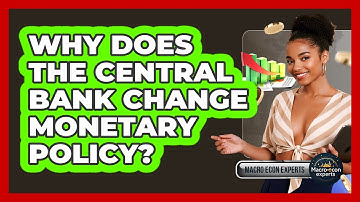 Why Does The Central Bank Change Monetary Policy? - Macroecon Experts