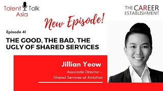 Talent Talk Asia  - The Good, The Bad, The Ugly of Shared Services Ep 41