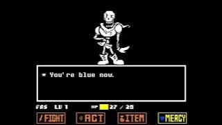 Papyrus - YOU'RE BLUE NOW. THAT'S MY ATTACK!