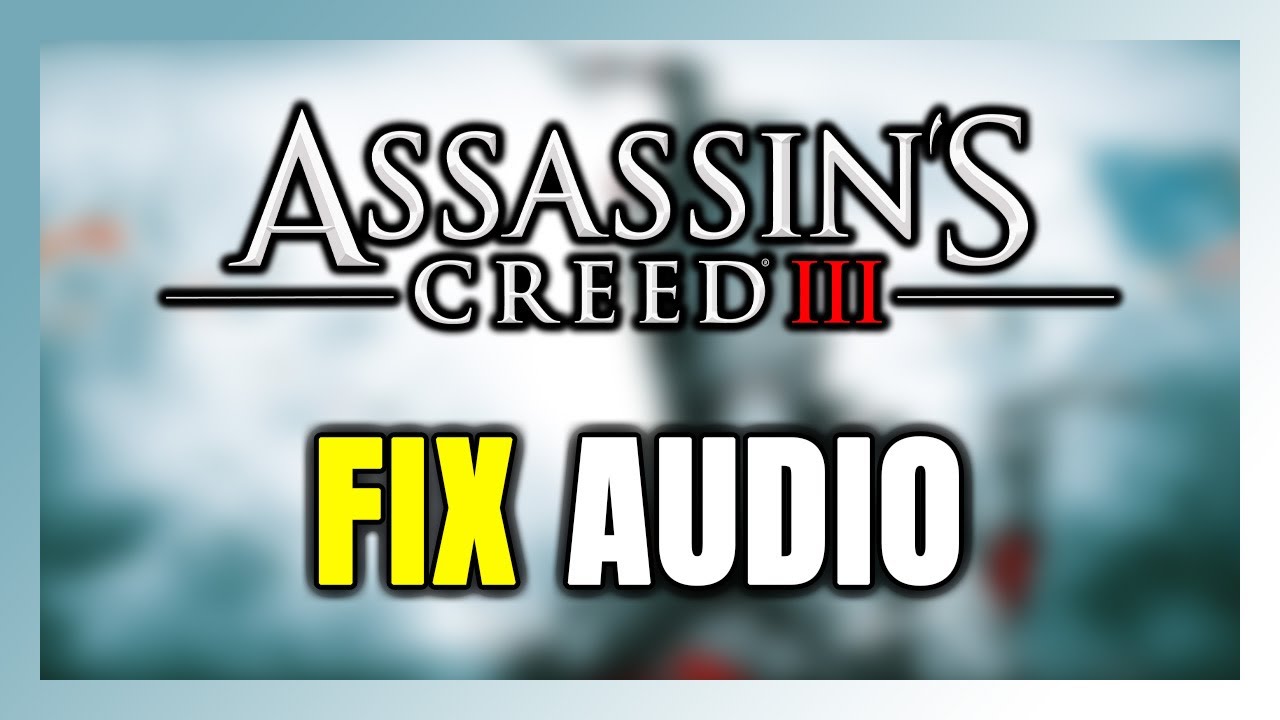 How to FIX Assassin's Creed 3 No Audio/Sound Not Working - YouTube