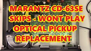 MARANTZ CD-63SE WONT PLAY OR SKIPS OPTICAL BLOCK REPLACEMENT