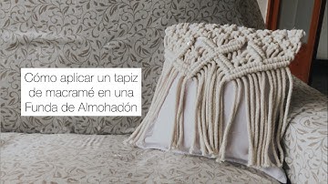 Tres opciones para aplicar un tapiz o proyecto de macramé a una funda de almohadón.