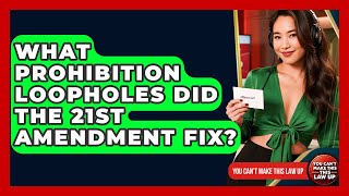 What Prohibition Loopholes Did The 21st Amendment Fix? - You Cant Make This Law Up