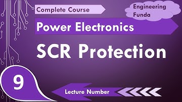 SCR Protection or Thyristor Protection in Power Electronics by Engineering Funda