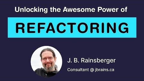 Unlocking the Awesome Power of Refactoring (J. B. Rainsberger)