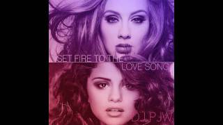 Set Fire to the Love Song (Selena Gomez & Adele Mash-up) [DJ PJW]
