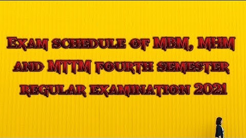 Exam schedule of MBM, MHM and MTTM fourth semester regular examination 2021