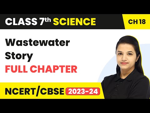 Class 7 Science Chapter 18 | Wastewater Story - One Shot Full Chapter Revision