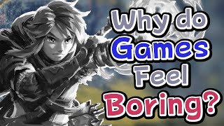 Why do Video Games feel so BORING?!