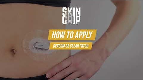 How to Apply Dexcom G6 Clear Patch - Skin Grip