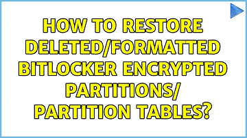 How to restore deleted/formatted Bitlocker encrypted partitions/ partition tables?