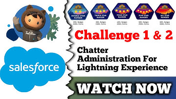 Chatter Administration for Lightning Experience | Salesforce Trailhead | Challenge 1 & 2