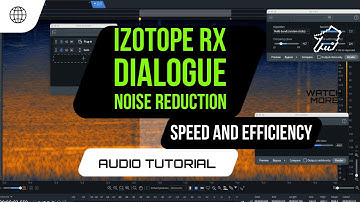 iZotope RX Tutorial: Speed Up Your Dialogue Editing/Noise Reduction