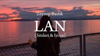 Zeynep Bastık - Lan (Sözleri & lyrics)