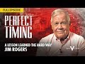 A Lesson Learned the Hard Way (w/ Jim Rogers) | Perfect Timing