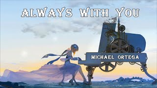 Michael Ortega - Always With You 💜