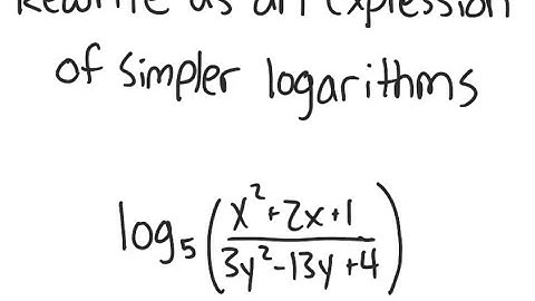 Logarithms: Express in terms of simpler logarithms: log_5 ( (x^2 + 2x + 1) / (3y^2 - 13y + 4))