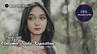 Fany Zee - Cintamu Tiada Kepastian [ LIRIK ]