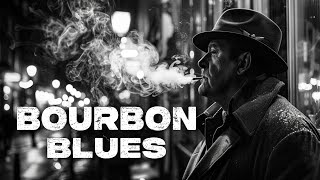 Bourbon Blues - Smooth Blues Music Evening & Relaxing with Classic Blues Melodies